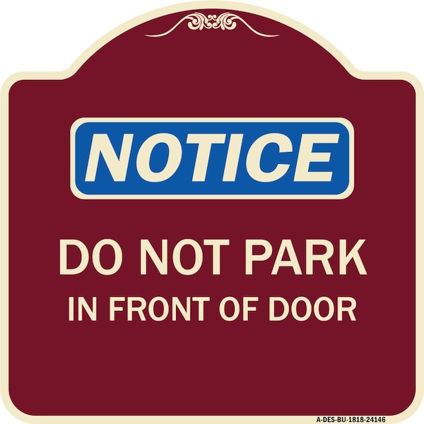 Do Not Park in Front of Door Heavy-Gauge Aluminum Architectural Sign, 18" x 18", BU-1818-24146